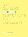 Ex Nihilo: Eine Geschichte von zwei Städten - Cees Nooteboom