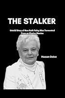 The Stalker: Untold Story of How Ruth Finley Was Tormented From an Elusive Maniac B0G34K65Q5 Book Cover