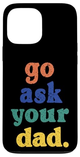 Go Ask Your Dad Funny Mom �� ��̓� �}�} �X�}�z�P�[�X iPhone 13 Pro Max �p