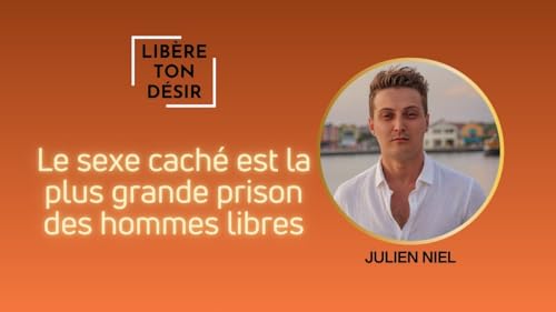 Le sexe caché est la plus grande prison des hommes libres