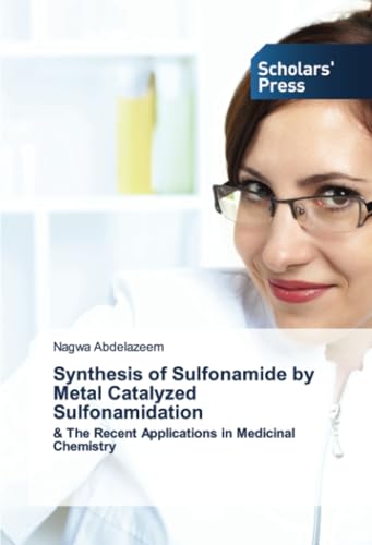 Synthesis of Sulfonamide by Metal Catalyzed Sulfonamidation: & The Recent Applications in Medicinal Chemistry