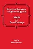 Distracted Dominance and Service with Squirrels: ADHD and Power Exchange