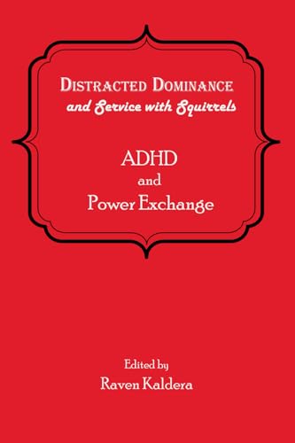 Distracted Dominance and Service with Squirrels: ADHD and Power Exchange