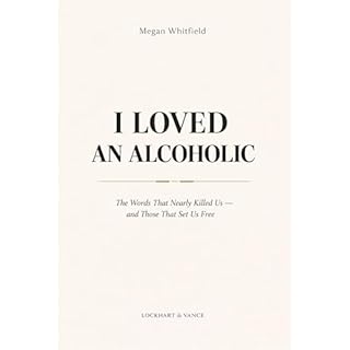 I Loved an Alcoholic Audiobook By Megan Whitfield cover art