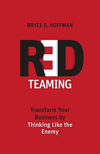 Red Teaming: Transform Your Business by Thinking Like the Enemy [Paperback] [May 15, 2017] Bryce G. Hoffman