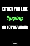 urteil ostalbkreis  Either You Like Larping Or You\'re Wrong Notebook: Larping Gifts for Women, Men, Teens, Girls and Kids, Funny Quote blank Lined 104 Pages Journal, ... Cute Gift Ideas, Larping Gift and Notebook