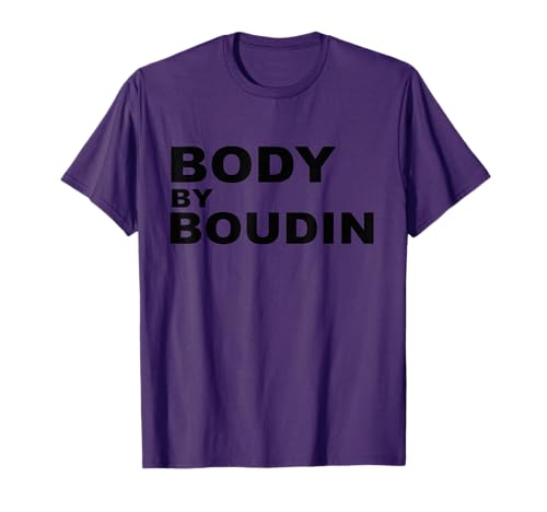 Body By Boudin T-Shirt, Louisiana, Cajun Food, Souvenir Tee T-Shirt