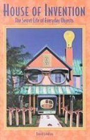 House of Invention: The Secret Life of Everyday... 1439545650 Book Cover