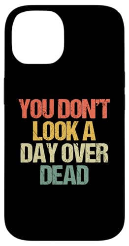 You Don't Look A Day Over Dead - �������Ȃ��Ƃ킴�n�b�s�[�o�[�X�f�[ �X�}�z�P�[�X iPhone 14 �p