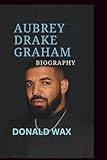 DRAKE BIOGRAPHY: From Toronto Roots to Global Icon”