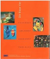 Die Blaue Vier: Feininger, Jawlensky, Kandinsky, Paul Klee in der Neuen Welt 3770144155 Book Cover