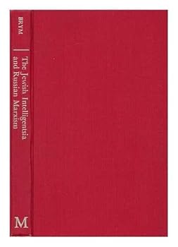 Hardcover The Jewish intelligentsia and Russian Marxism: A sociological study of intellectual radicalism and ideological divergence Book