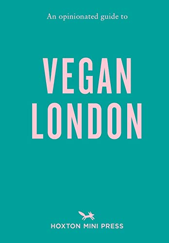 Hoxton Mini PressOpinionated Guide To Vegan London, An: First Edition