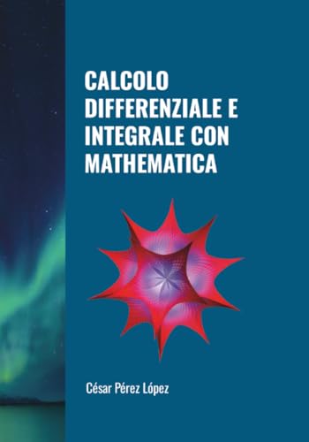  CALCOLO DIFFERENZIALE E INTEGRALE CON MATHEMATICA