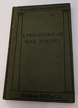 Hardcover A TREASURY OF WAR POETRY: British and American Poems of the World War 1914-1917, First Series. Book