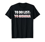 Funny to Do List Yo Momma Joke Sarcasm Sarcastic Joking Mom T-Shirt, Men, Black, Small
