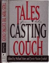 Tales from the Casting Couch An Unprecedented Candid Collection of Stories, Essays, and Anecdotes by and About Legendary Hollywood Stars, Starlets, and Wanna-Bes...