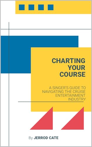 Charting Your Course: A Singer’s Guide to the Cruise Industry