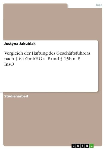 Vergleich der Haftung des Geschäftsführers nach § 64 GmbHG a. F. und § 15b n. F. InsO (German Edition)