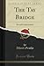 Produktbild The Tay Bridge (Classic Reprint): Its and Construction: Its and Construction (Classic Reprint)