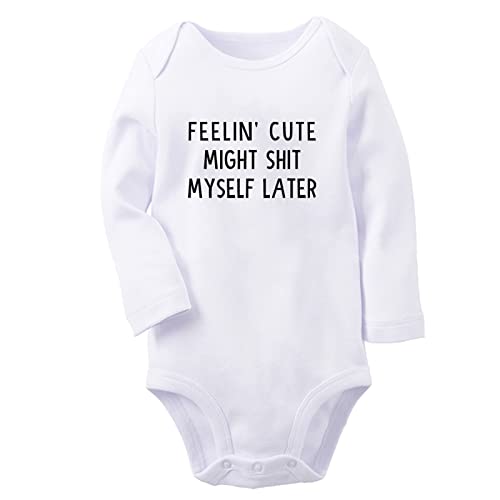 iDzn Feelin' Cute Might Shit Myself Later Funny Romper, Newborn Baby Bodysuit Infant Jumpsuit, 0-24 Months Kids Long Outfits