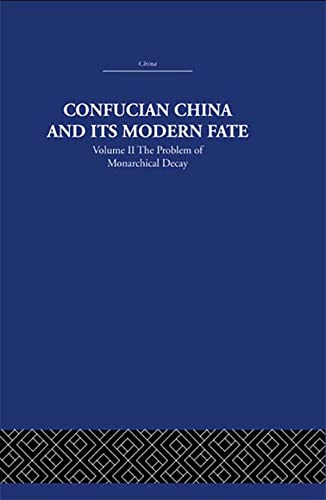 Confucian China and its Modern Fate: Volume Two: The Problem of Monarchical Decay