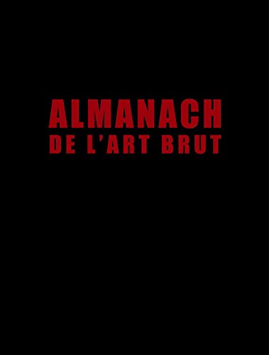 Télécharger Almanach de l'Art Brut: Jean Dubuffet et Al. Francais PDF