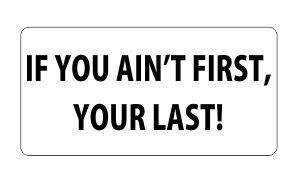 3pcs If You Ain't First, Your Last! Funny Hard Hat/Helmet Stickers