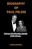 BIOGRAPHY OF PAUL PELOSI:: Find out the Shocking Details of His Attack.