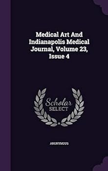 Hardcover Medical Art and Indianapolis Medical Journal, Volume 23, Issue 4 Book
