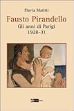  Fausto Pirandello. Gli anni di Parigi (1928-1931). Ediz. illustrata