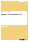 Ziele und Instrumente des After Sales Service