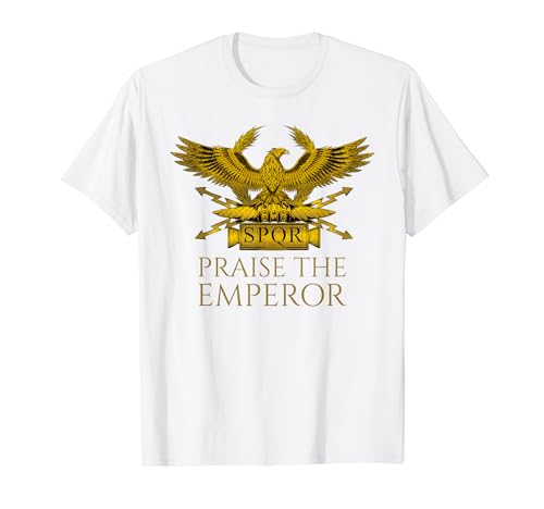 Roman Empire - Praise The Emperor - Legionary Eagle SPQR T-Shirt