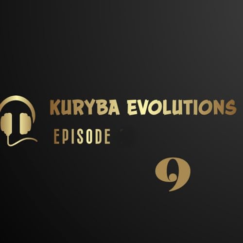 Kuryba Evolutions - Episode 009