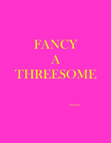 Fancy A Threesome (Address Book): Address book: Volume 8 (Straight For The Jugular Address Books)