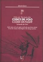 Il libro del codice del volo. Leonardo da Vinci. Dallo studio del volo degli uccelli alla macchina volante. Ediz. italiana e inglese 8860480116 Book Cover