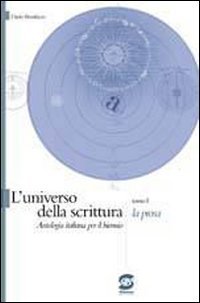 L' universo della scrittura. La prosa. Per le Scuole superiori