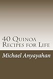 40 Quinoa Recipes for Life