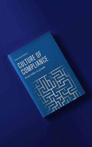 Culture Of Compliance from Policy to people: Policy for People and not just for paper