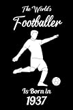 Photo Gallery the world s footballer is born in 1937: lined notebook ideal gift for people who love sport activity with creative design and motivation quotes for all ages Photo Gallery the world s footballer is born in 1937: lined notebook ideal gift for people who love sport activity with creative design and motivation quotes for all ages