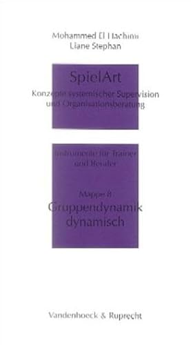 SpielArt, Mappe.8, Gruppendynamik dynamisch: Konzepte systemischer Supervision und Organisationsberatung. Mappe 8:Gruppendynamik (Osnabrucker Schriften Z.rechtsgesch., 8, Band 8)