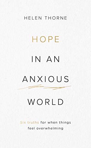 Hope in an Anxious World: 6 Truths for When Things Feel Overwhelming