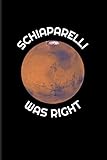 Schiaparelli Was Right: 2021 Planner  Weekly & Monthly Pocket Calendar  6x9 Softcover Organizer  Astronomy And Space & Lake On Mars Gift