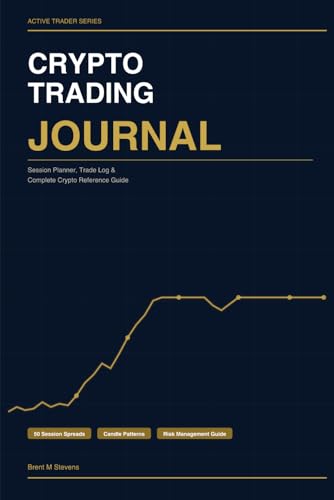 Crypto Trading Journal: Session Planner, Trade Log & Complete Crypto Reference Guide for Active Traders
