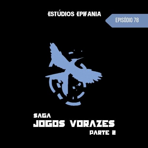 #78 - Saga Jogos Vorazes Parte 2: O Fim e o Início Podcast Por capa