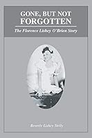 Gone, But Not Forgotten: The Florence Lishey O'Brien Story 1681391732 Book Cover