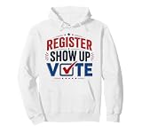 Voter Registration Register Show Up Vote Election Graphic Pullover Hoodie