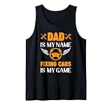 Car Mechanic Dad is My Name Fixing Cars is My Game Sleeveless Tank Top