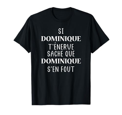 Si Dominique t'énerve saches que Dominique T-Shirt