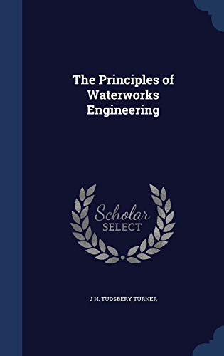 The Principles of Waterworks Engineering 1298975980 Book Cover